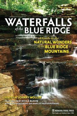 Waterfalls of the Blue Ridge: A Guide to the Natural Wonders of the Blue Ridge