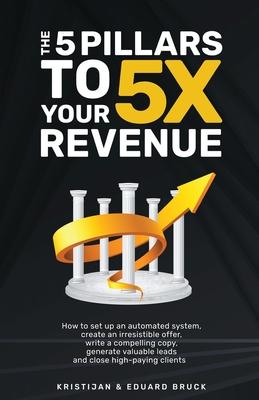 The 5 Pillars to 5X Your Revenue