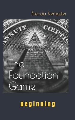 The Foundation Game: Beginning
