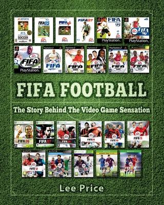 FIFA Football: The Story Behind The Video Game Sensation