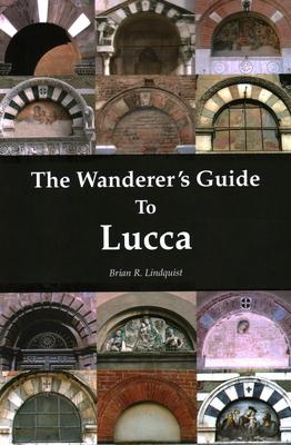 The Wanderer’’s Guide To Lucca