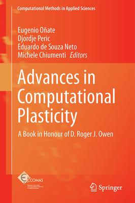 Advances in Computational Plasticity: A Book in Honour of D. Roger J. Owen