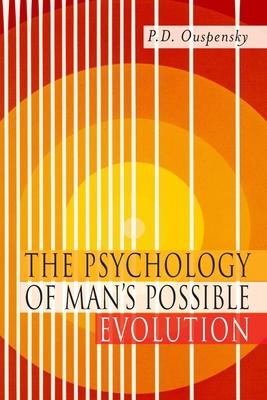 The Psychology of Man’’s Possible Evolution: Facsimile of 1951 First Edition