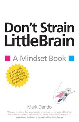 Don’’t Strain LittleBrain: A Mindset Book