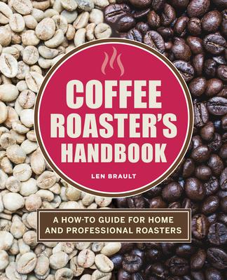 The Coffee Roaster’’s Handbook: A How-To Guide for Home and Professional Roasters