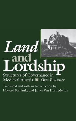 Land and Lordship: Structures of Governance in Medieval Austria