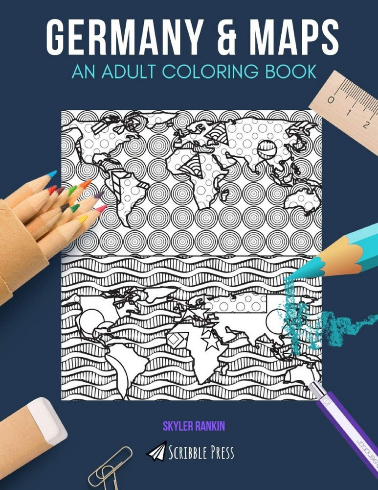 Germany & Maps: AN ADULT COLORING BOOK: Germany & Maps - 2 Coloring Books In 1