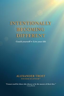 Intentionally Becoming Different: Coach yourself ∞ Live your life