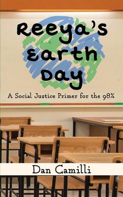 Reeya’’s Earth Day: A Social Justice Primer for the 98%