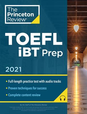Princeton Review TOEFL IBT Prep with Audio CD, 2021: Practice Test + Audio CD + Strategies & Review