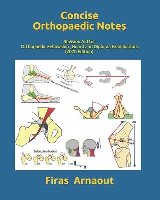 Concise Orthopaedic Notes: Revision aid for FRCS, EBOT , SICOT and Board Examinations