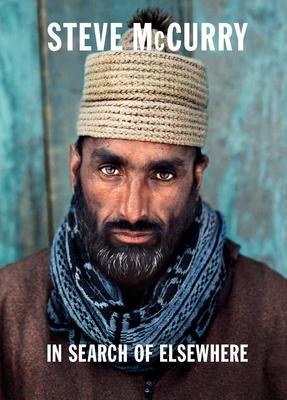 Steve McCurry in Search of Elsewhere: The Unseen Images