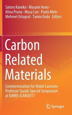 Carbon Related Materials: Commemoration for Nobel Laureate Professor Suzuki Special Symposium at Iumrs-Icam2017