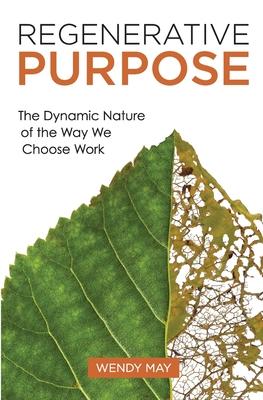 Regenerative Purpose: The Dynamic Nature of the Way We Choose Work