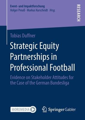 Strategic Equity Partnerships in Professional Football: Evidence on Stakeholder Attitudes for the Case of the German Bundesliga