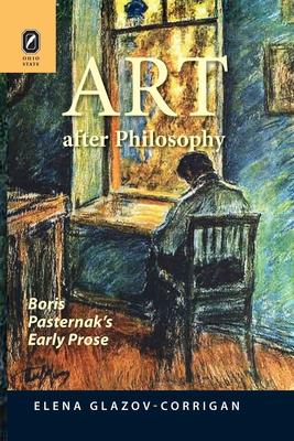 Art after Philosophy: Boris Pasternak’’s Early Prose