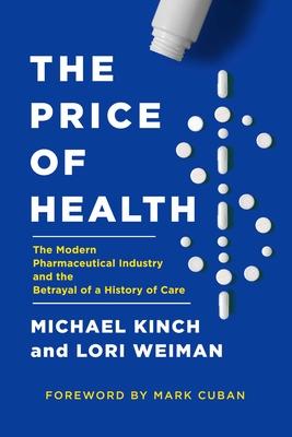 The Price of Health: The Modern Pharmaceutical Industry and the Betrayal of a History of Care