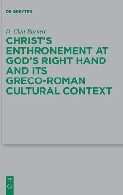 Christ’’s Enthronement at God’’s Right Hand and Its Greco-Roman Cultural Context