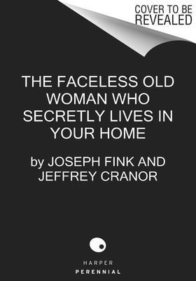 The Faceless Old Woman Who Secretly Lives in Your Home