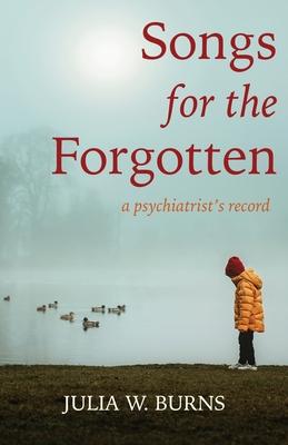 Songs for the Forgotten: a psychiatrist’’s record