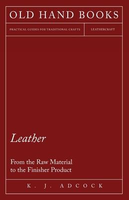 Leather - From the Raw Material to the Finisher Product