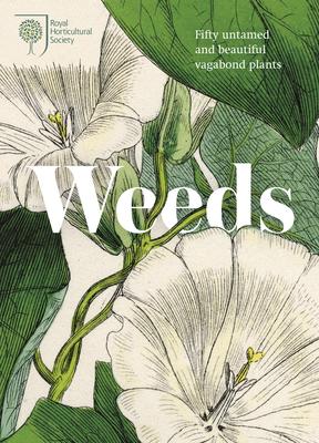 Rhs Weeds: Growing Untamed and Beautiful Vagabond Plants