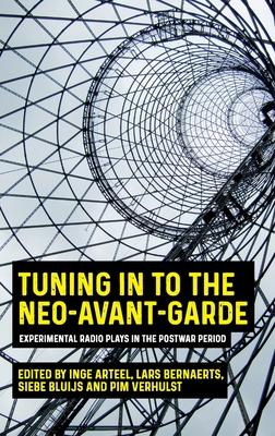 Tuning in to the Neo-Avant-Garde: Experimental Radio Plays in the Postwar Period