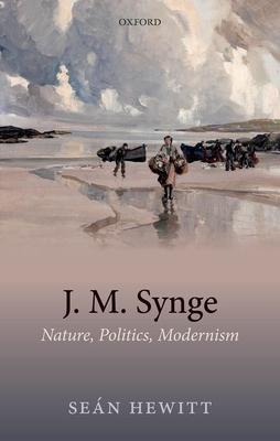 J.M. Synge: Nature, Politics, Modernism