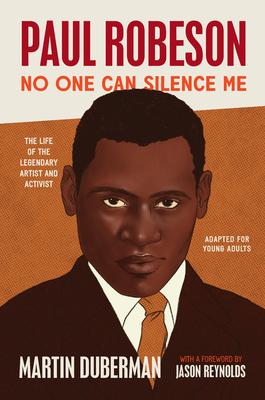 No One Can Silence Me: Young Adult Edition: The Life of Legendary Artist and Activist Paul Robeson