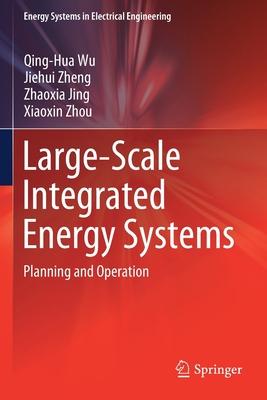 Large-Scale Integrated Energy Systems: Planning and Operation