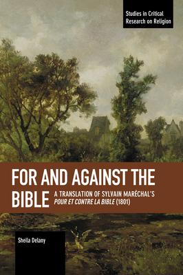 For and Against the Bible: A Translation of Sylvain Maréchal’’s Pour Et Contre La Bible (1801)