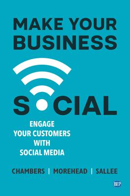 Make Your Business Social: Engage Your Customers With Social Media