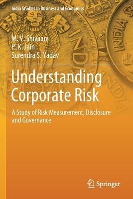 Understanding Corporate Risk: A Study of Risk Measurement, Disclosure and Governance