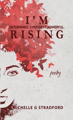 I’’m Rising: Determined. Confident. Powerful.