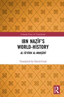 Ibn Naẓīf’’s World-History: Al-Tā’’rīkh Al-Manṣūrī