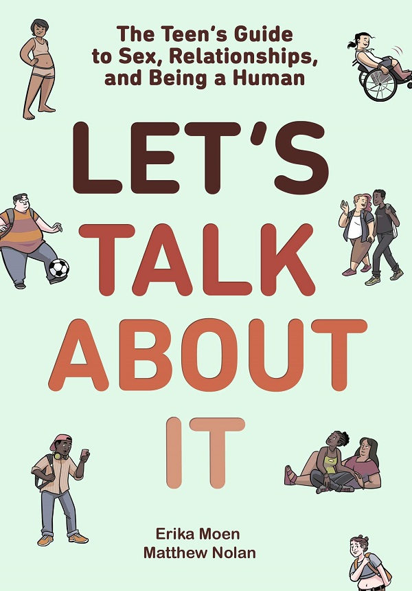Let’’s Talk about It: The Teen’’s Guide to Sex, Relationships, and Being a Human