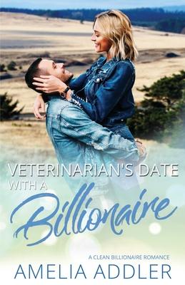 Veterinarian’’s Date with a Billionaire: a clean billionaire romance