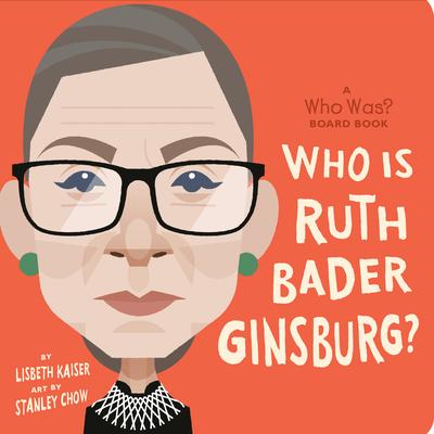 Who Is Ruth Bader Ginsburg?: A Who Was? Board Book