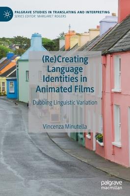 (re)Creating Language Identities in Animated Films: Dubbing Linguistic Variation
