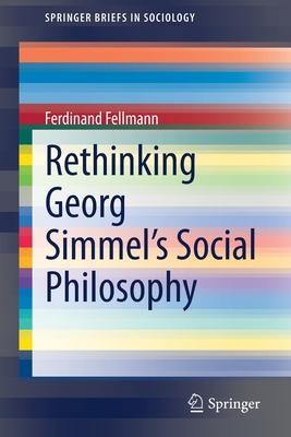 Rethinking Georg Simmel’’s Social Philosophy