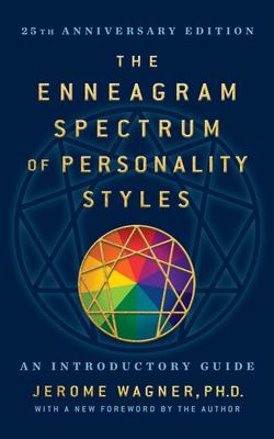 Enneagram Spectrum of Personality Styles an Introductory Guide: 25th Anniersary Edition with a New Foreword by the Author