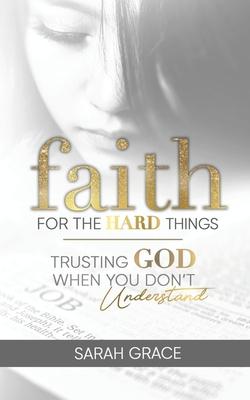 Faith For The Hard Things