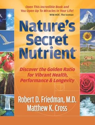 Nature’’s Secret Nutrient: Golden Ratio Biomimicry for PEAK Health, Performance & Longevity