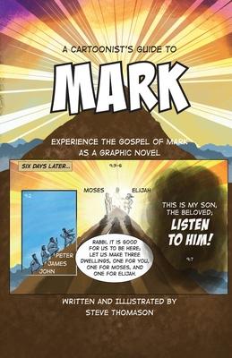 A Cartoonist’’s Guide to the Gospel of Mark: A 30-page, full-color Graphic Novel
