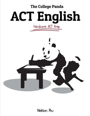 The College Panda’’s ACT English: Advanced Guide and Workbook