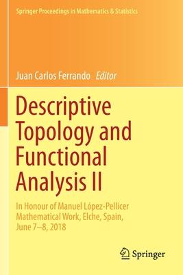 Descriptive Topology and Functional Analysis II: In Honour of Manuel López-Pellicer Mathematical Work, Elche, Spain, June 7-8, 2018