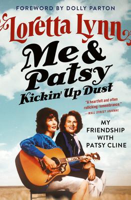 Me & Patsy Kickin’’ Up Dust: My Friendship with Patsy Cline