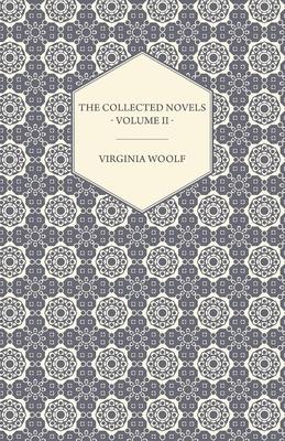 The Collected Novels of Virginia Woolf - Volume II - Between the Acts, Mrs. Dalloway, & Orlando