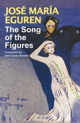 The Song of the Figures by Jose Maria Eguren: Translated by Jose Garay Boszeta