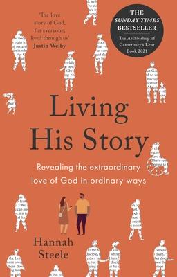 Living His Story: Revealing the Revolutionary Love of God, the Archbishop of Canterbury’’s Lent Book 2021